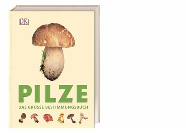Pilze: Das große Bestimmungsbuch